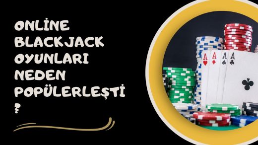 Online Blackjack Oyunları Neden Popülerleşti