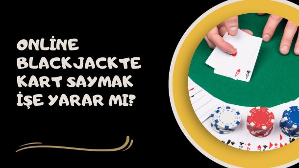 Online Blackjackte Kart Saymak işe Yarar Mı
